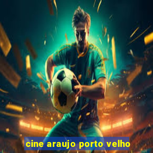 cine araujo porto velho